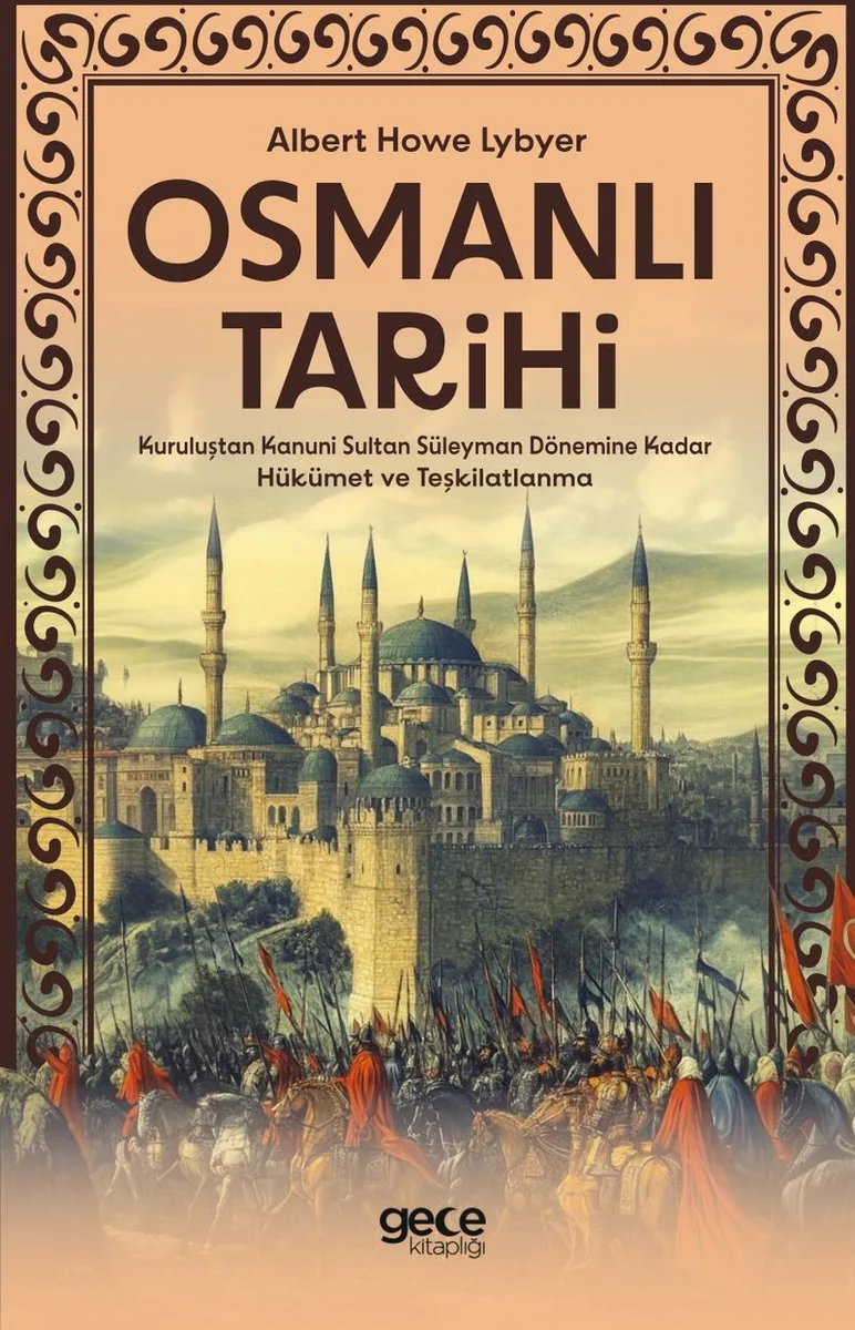 Osmanlı Tarihi Kuruluştan Kanuni Sultan Süleyman Dönemine Kadar Hükümet ve Teşkilatlanma