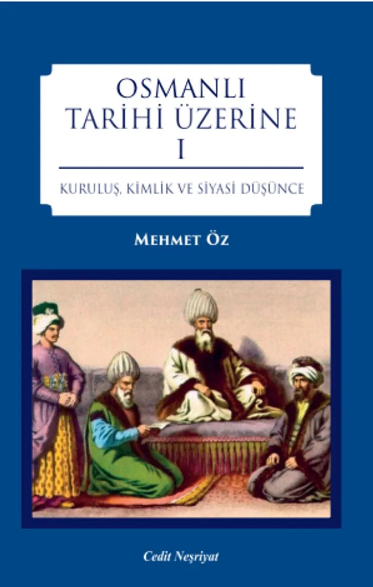 Osmanlı Tarihi Üzerine 1 Kuruluş, Kimlik ve Siyasi Düşünce