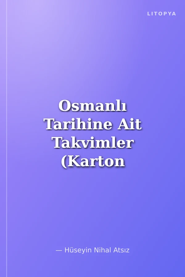 Osmanlı Tarihine Ait Takvimler (Karton Kapak)