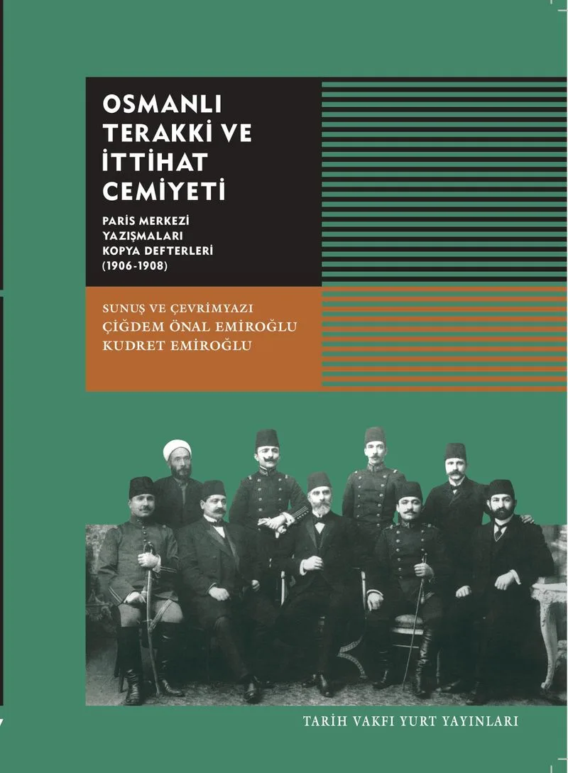Osmanlı Terakki ve İttihat Cemiyeti Paris Merkezi Yazışmaları Kopya Defterleri (1906-1908)