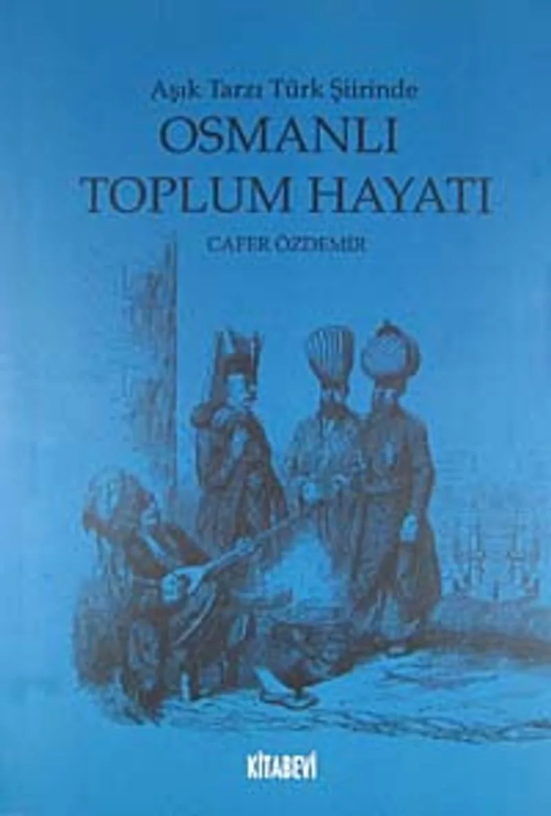 Osmanlı Toplum Hayatı Aşık Tarzı Türk Şiirinde
