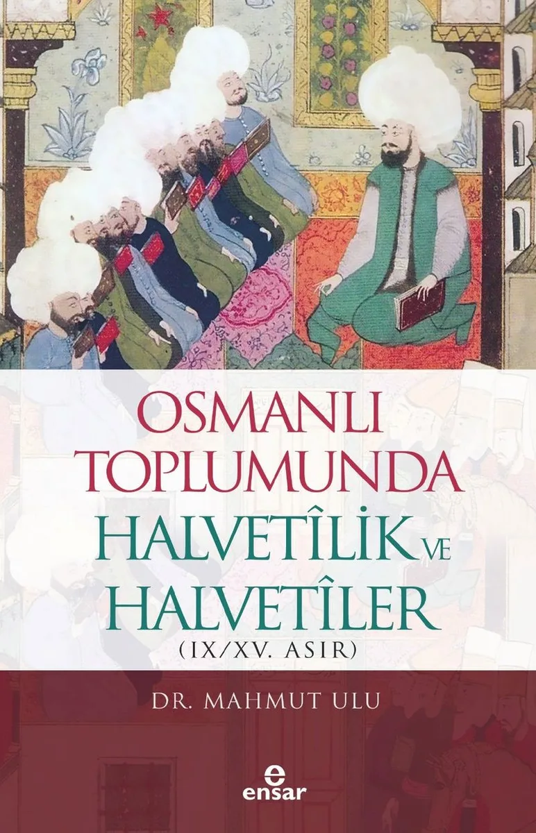 Osmanlı Toplumunda Halvetilik ve Halvetiler (IX/XV. ASIR)