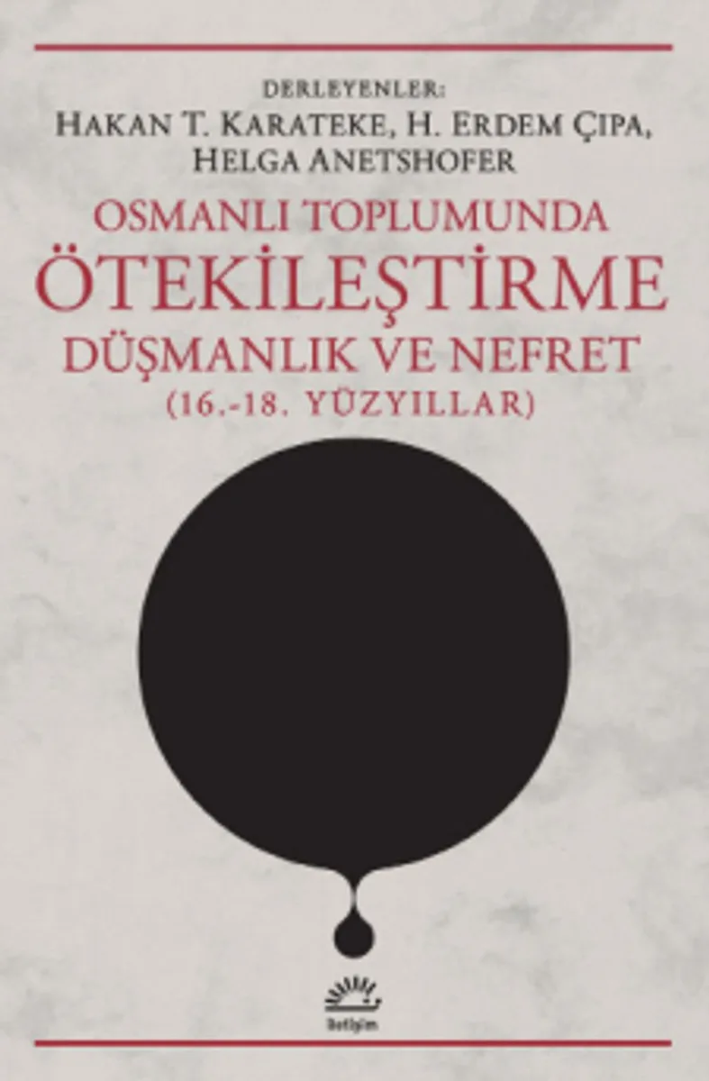 Osmanlı Toplumunda Ötekileştirme, Düşmanlık ve Nefret (16,-18, Yüzyıllar)