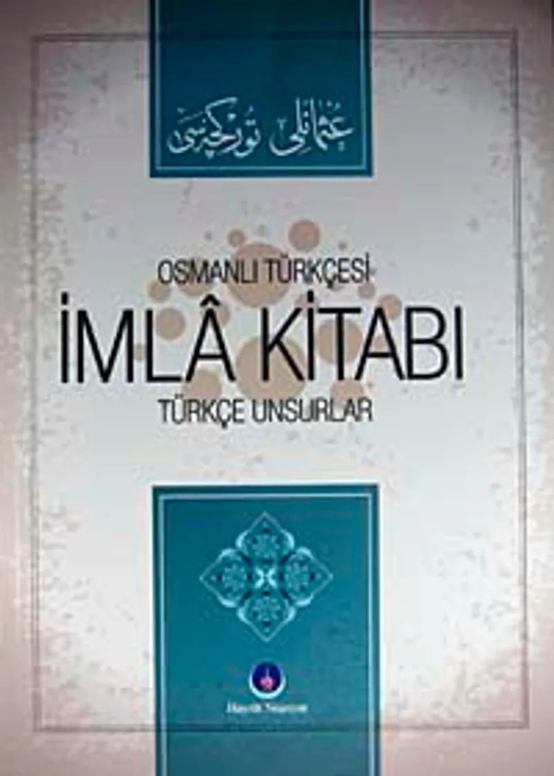 Osmanlı Türkçesi İmla Kitabı Türkçe Unsurlar