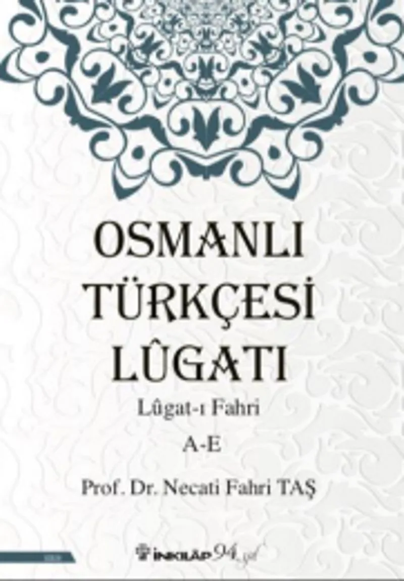 Osmanlı Türkçesi Lügatı - Lügatı Fahri A - E