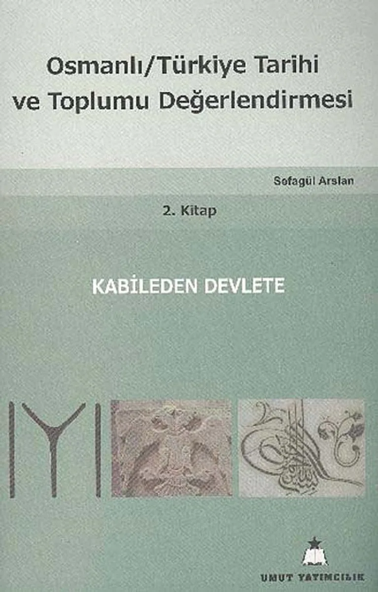 Osmanlı Türkiye Tarihi ve Toplumu Değerlendirmesi 2. Kitap Kabileden Devlete