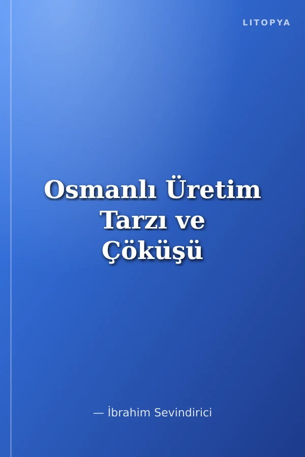 Osmanlı Üretim Tarzı ve Çöküşü