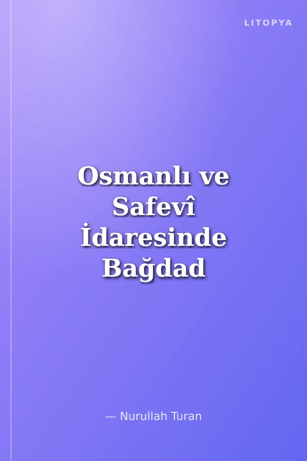 Osmanlı ve Safevî İdaresinde Bağdad (1623-1703)