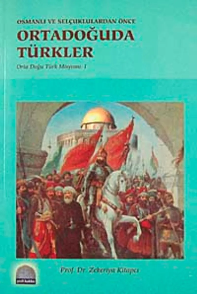 Osmanlı ve Selçuklulardan Önce Ortadoğuda Türkler Orta Doğu Türk Misyonu-1