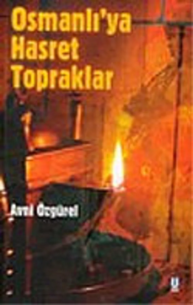 Osmanlı'ya Hasret Topraklar