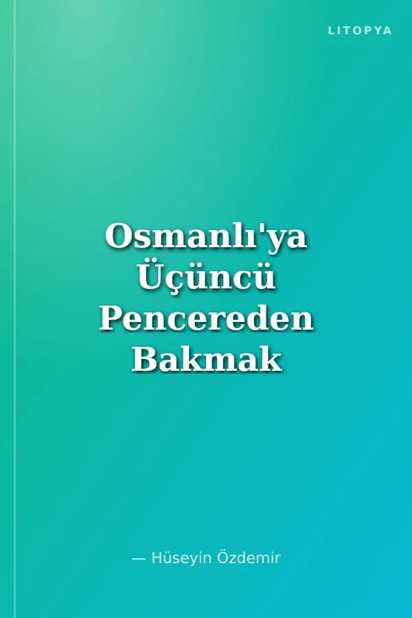 Osmanlı'ya Üçüncü Pencereden Bakmak (1299-1451)