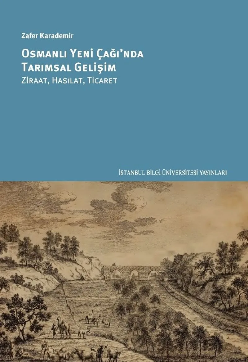 Osmanlı Yeni Çağı'nda Tarımsal Gelişim Ziraat, Hasılat, Ticaret