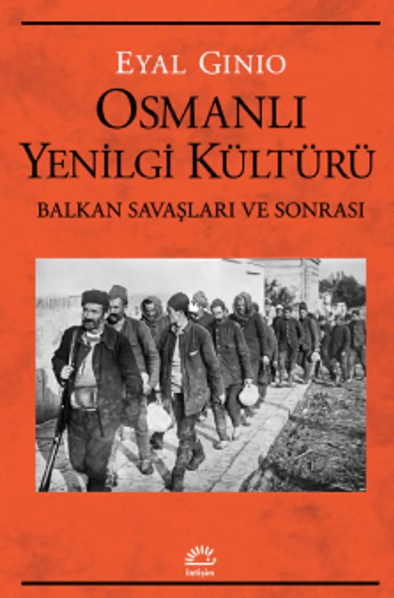Osmanlı Yenilgi Kültürü Balkan Savaşları ve Sonrası
