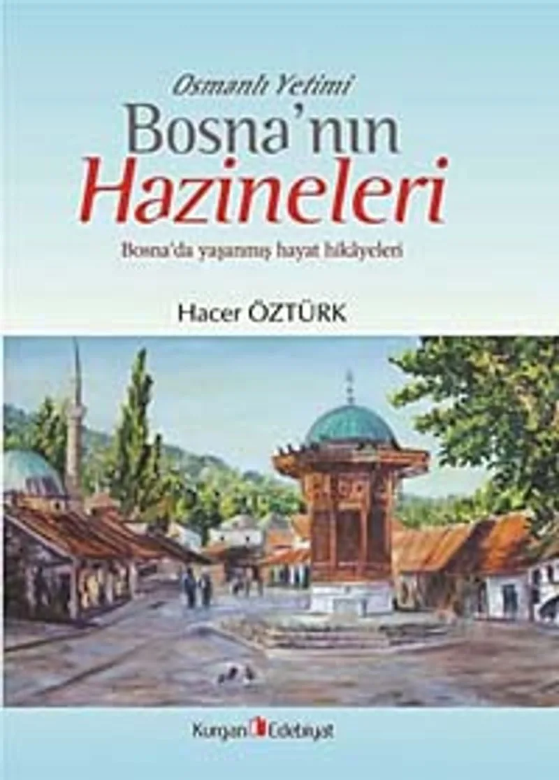 Osmanlı Yetimi Bosna'nın Hazineleri Bosna'da Yaşanmış Hayat Hikayeleri