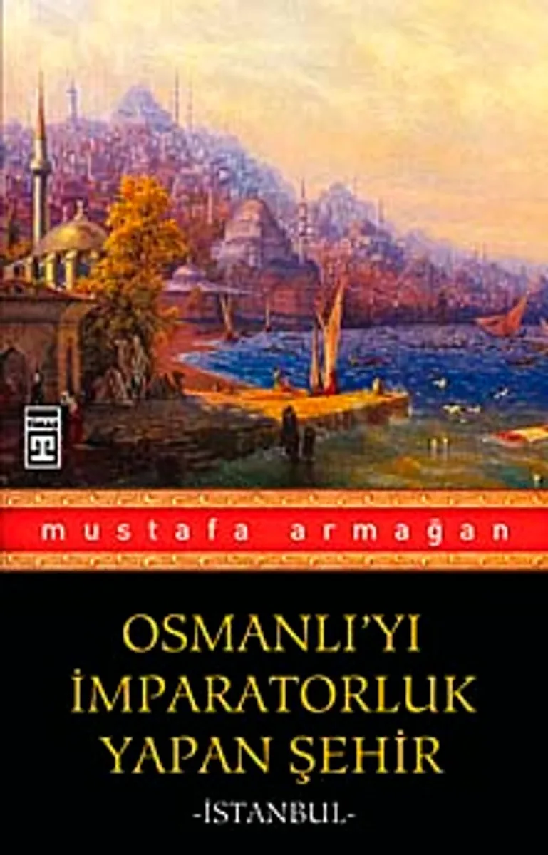 Osmanlı'yı İmparatorluk Yapan Şehir İstanbul