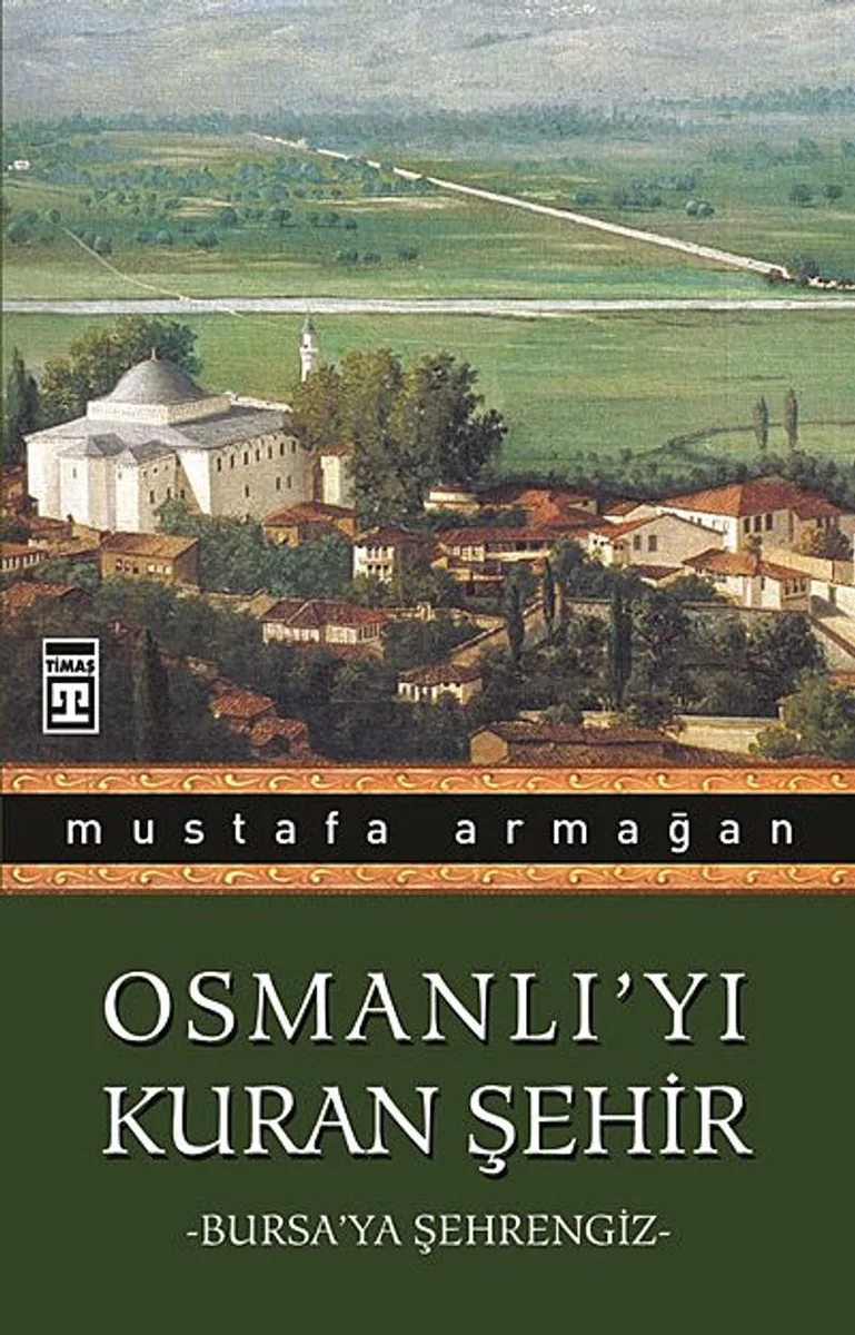 Osmanlı'yı Kuran Şehir/Bursa'ya Şehrengiz
