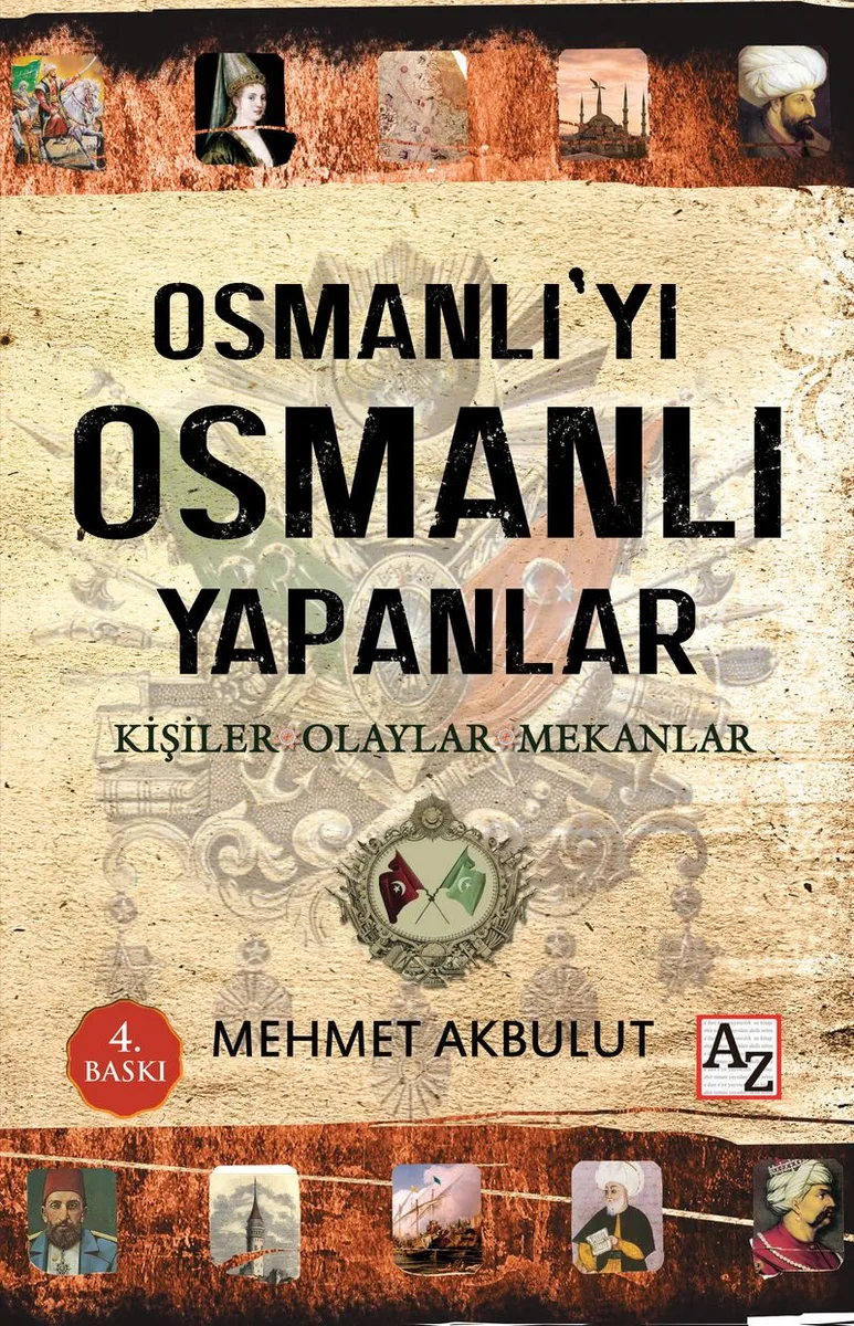 Osmanlı'yı Osmanlı Yapanlar Kişiler, Olaylar ve Mekanlar