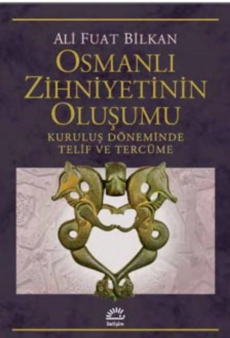 Osmanlı Zihniyetinin Oluşumu Kuruluş Döneminde Telif ve Tercüme