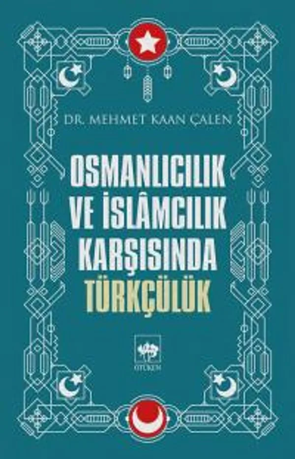 Osmanlıcılık ve İslamcılık Karşısında Türkçülük