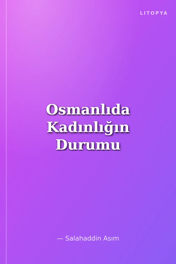 Osmanlıda Kadınlığın Durumu