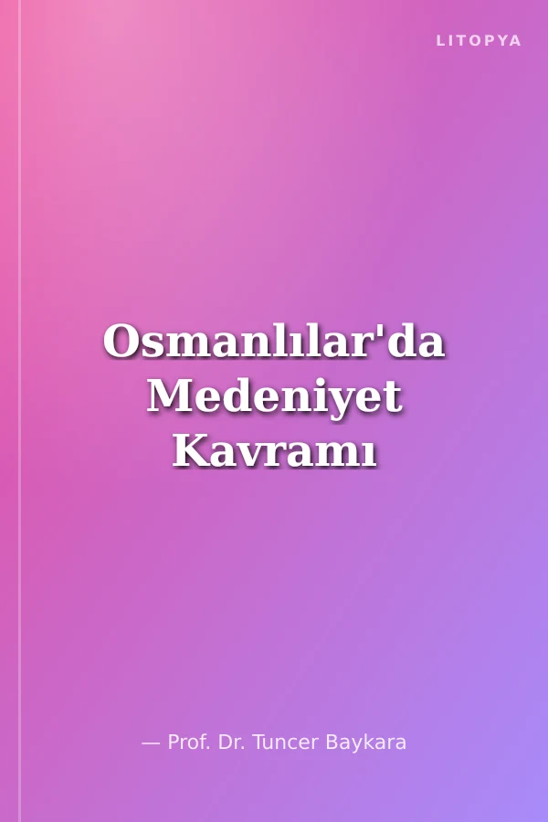 Osmanlılar'da Medeniyet Kavramı