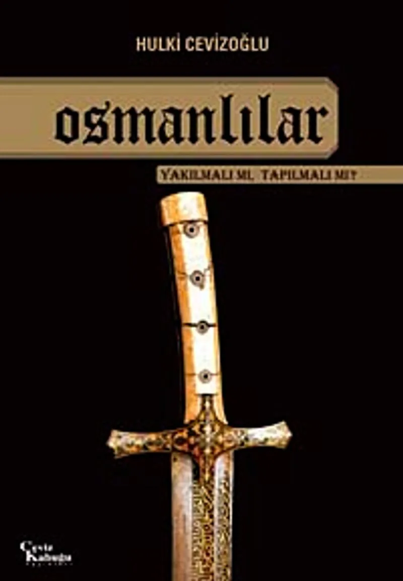 Osmanlılar Yakılmalı mı Tapılmalı mı?