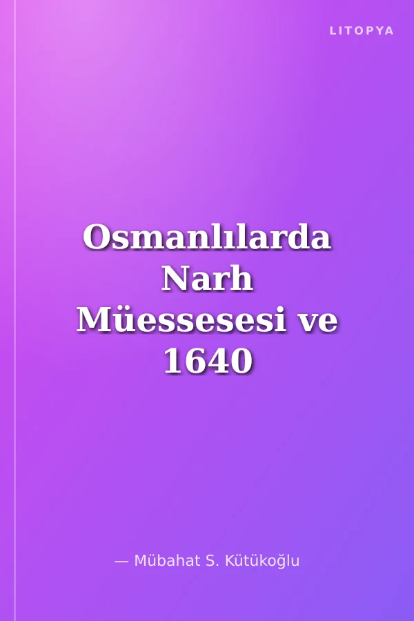 Osmanlılarda Narh Müessesesi ve 1640 Tarihli Narh Defteri