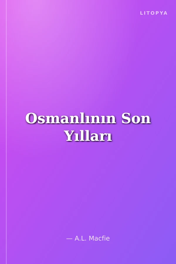 Osmanlının Son Yılları