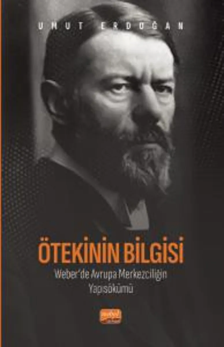 Ötekinin Bilgisi: Weber'de Avrupa Merkezciliğin Yapısökümü