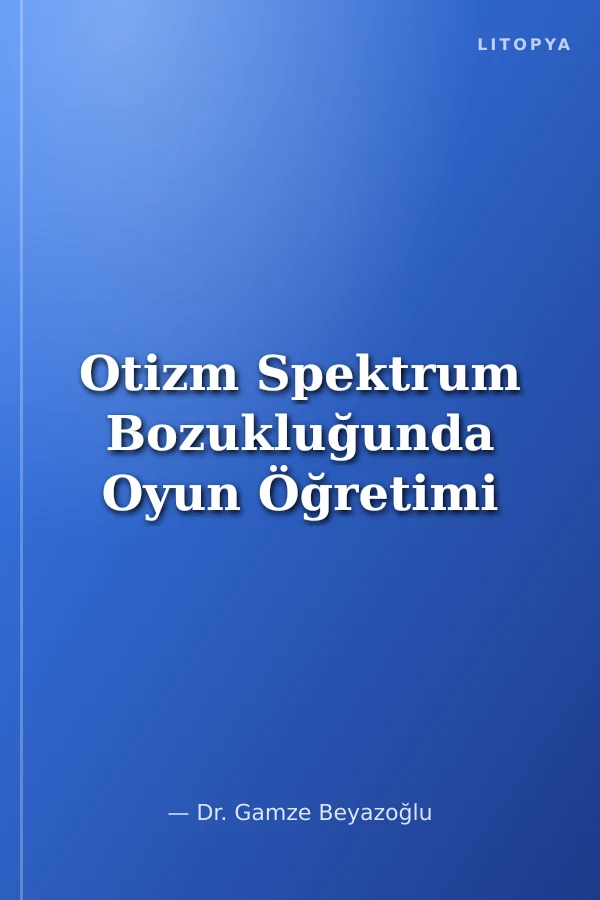 Otizm Spektrum Bozukluğunda Oyun Öğretimi
