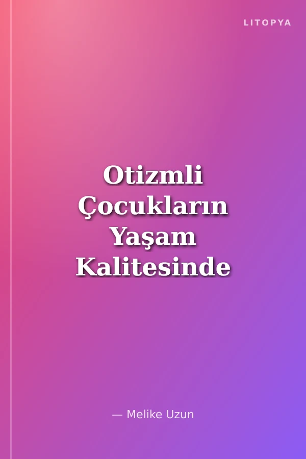 Otizmli Çocukların Yaşam Kalitesinde Hippoterapinin Etkisi