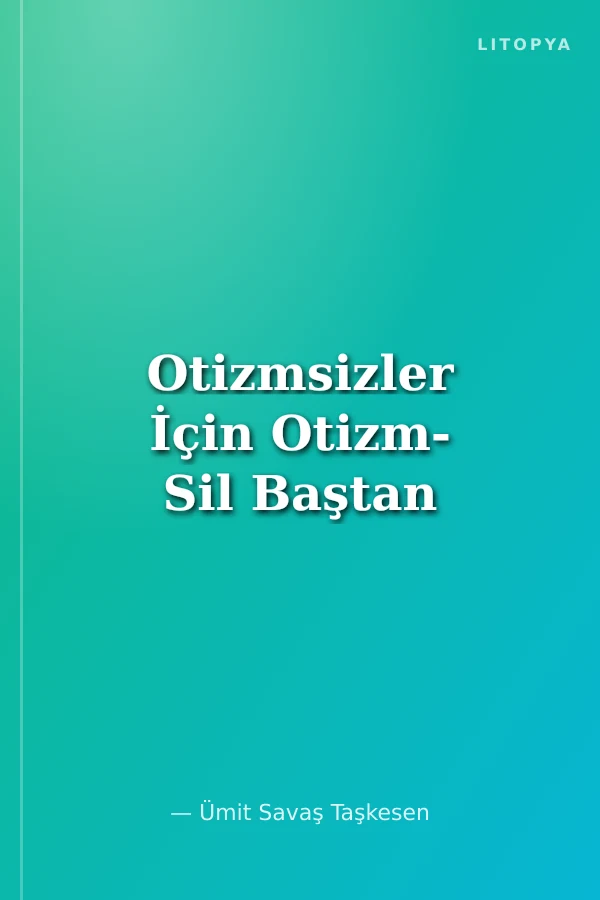 Otizmsizler İçin Otizm- Sil Baştan