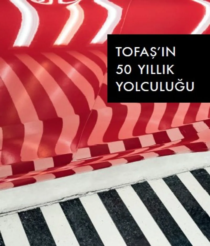 Otomobil Ticaretinden Otomotiv Sanayisine Tofaş'ın 50 Yıllık Yolculuğu ( Büyük Boy)