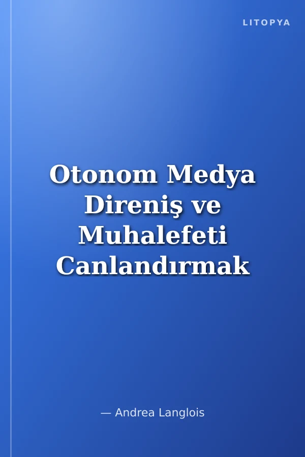 Otonom Medya Direniş ve Muhalefeti Canlandırmak