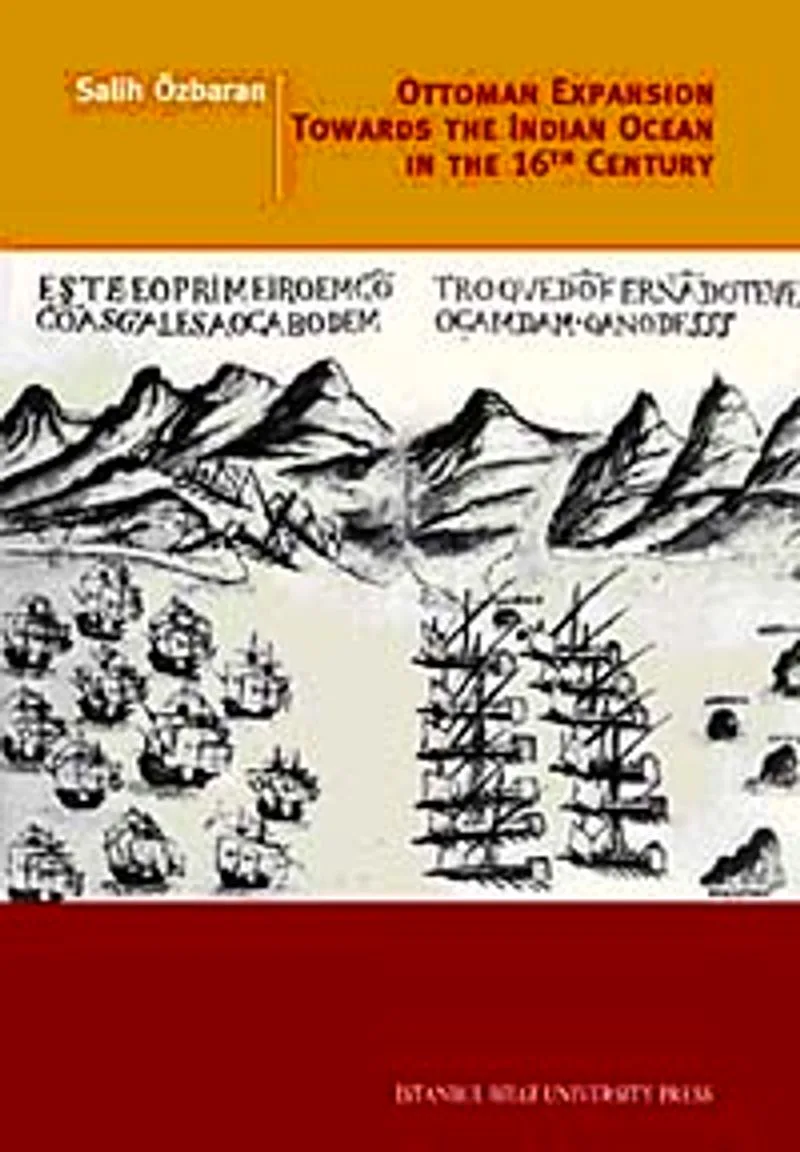 Ottoman Expansion Towards The Indian The Indian Ocean In The 16th Century