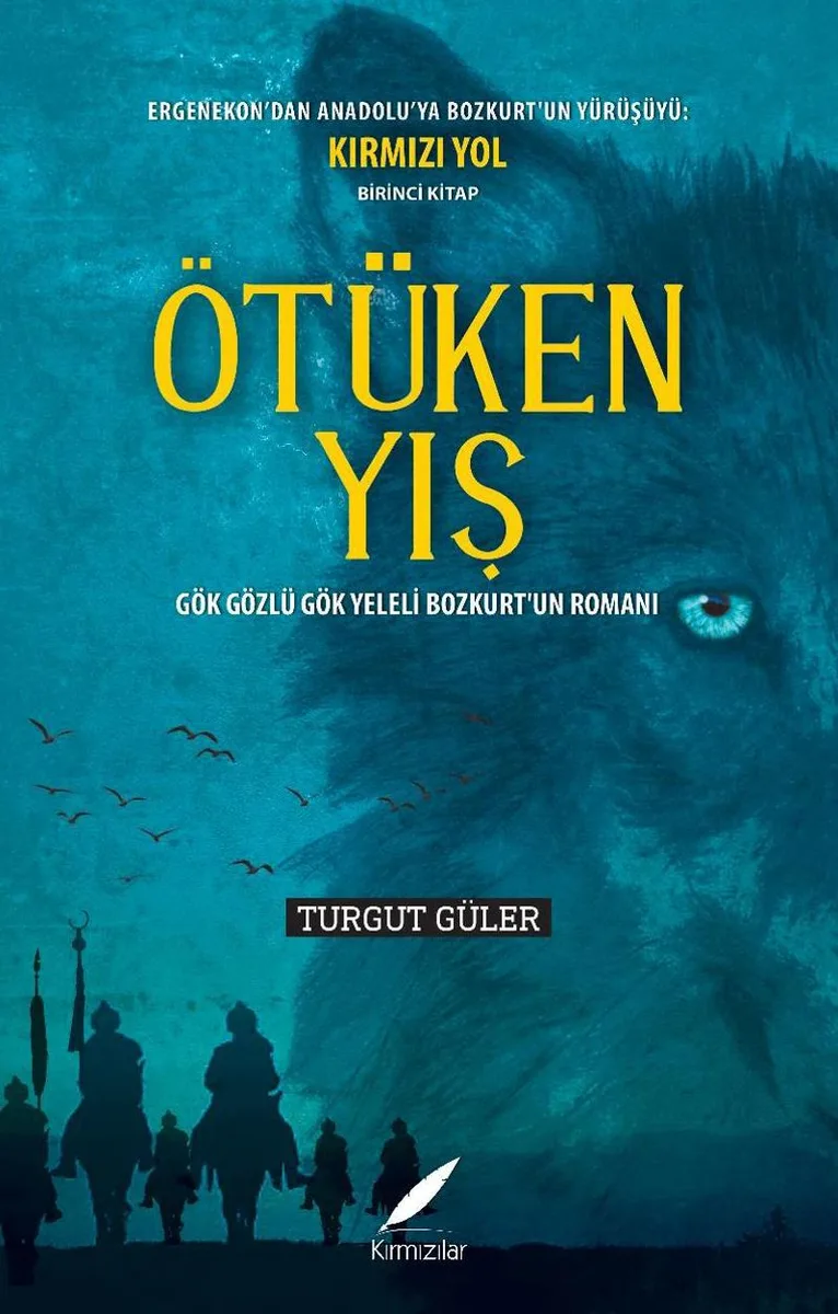 Ötüken Yış Gök Gözlü Gök Yeleli Bozkurt'un Romanı