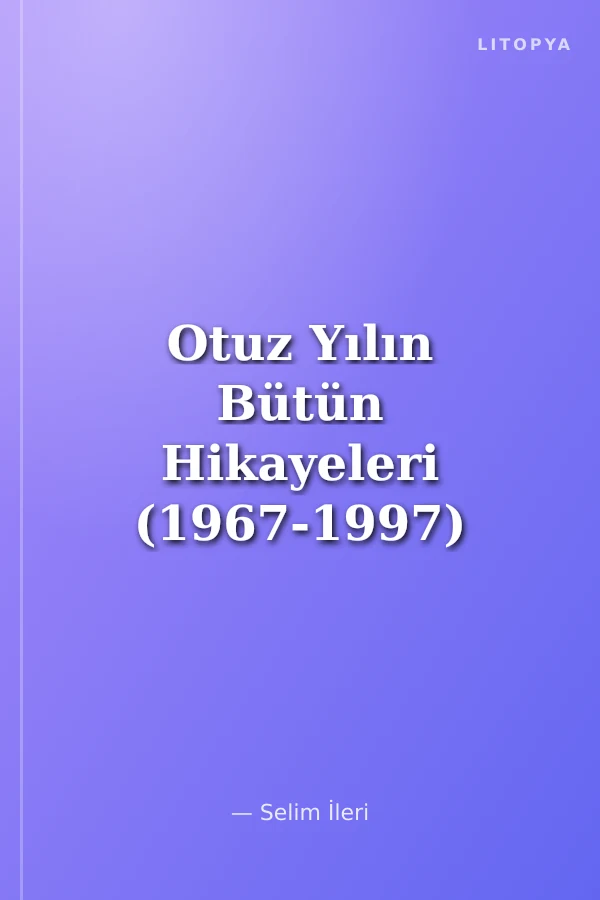 Otuz Yılın Bütün Hikayeleri (1967-1997)