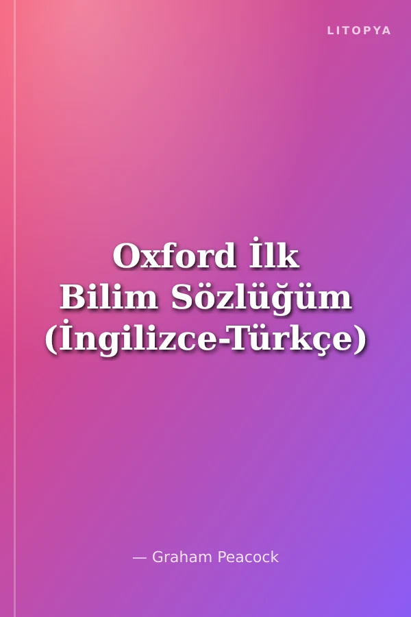 Oxford İlk Bilim Sözlüğüm (İngilizce-Türkçe)