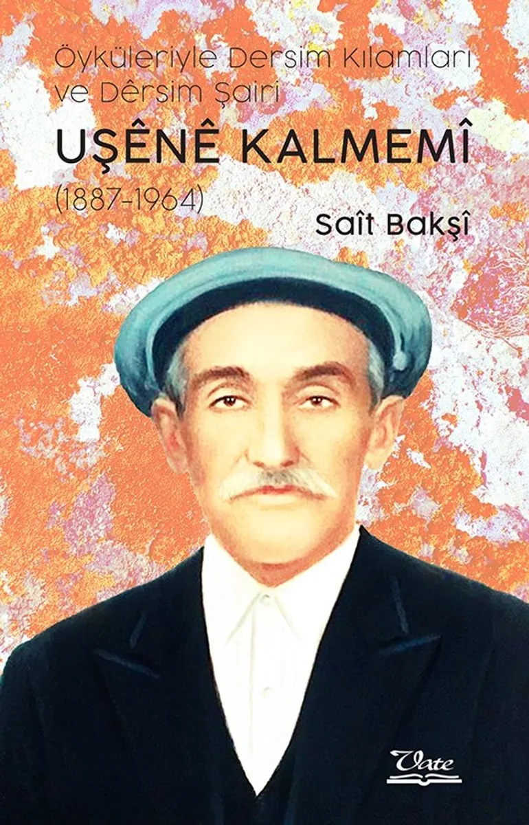 Öyküleriyle Dersim Kılamları ve Dersim Şairi Uşene Kalmemi (1887-1964)
