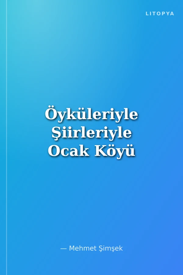 Öyküleriyle Şiirleriyle Ocak Köyü