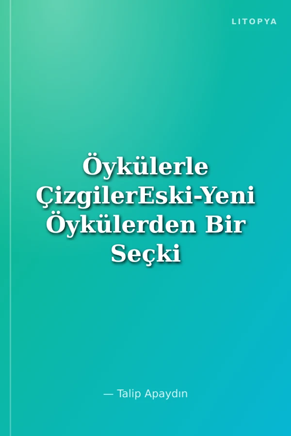 Öykülerle ÇizgilerEski-Yeni Öykülerden Bir Seçki