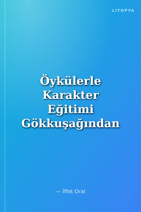 Öykülerle Karakter Eğitimi Gökkuşağından Mavi Öyküler
