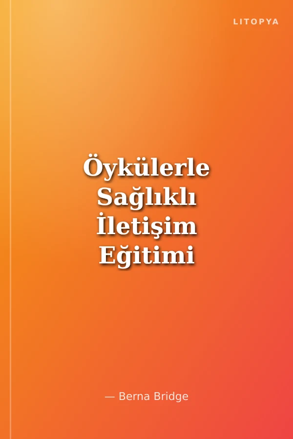Öykülerle Sağlıklı İletişim Eğitimi (2. Cilt)