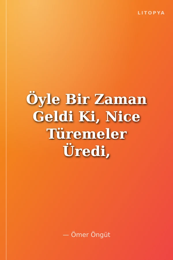 Öyle Bir Zaman Geldi Ki, Nice Türemeler Üredi, Allah'lık Davasında Bulunan Firavunlar Yine Türedi