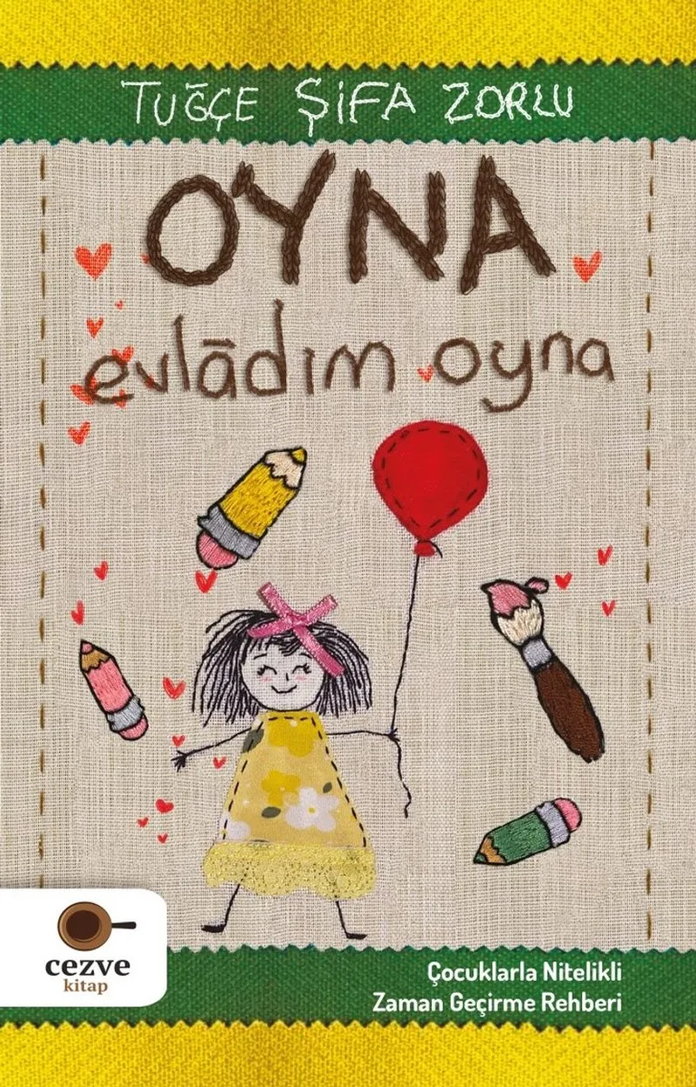 Oyna Evladım Oyna Çocuklarla Nitelikli Zaman Geçirme Rehberi