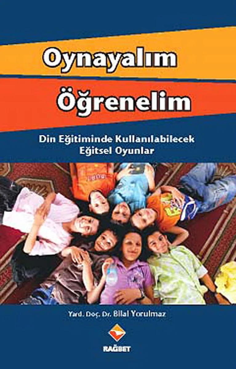 Oynayalım Öğrenelim Din Eğitiminde Kullanılabilecek Eğitsel Oyunlar
