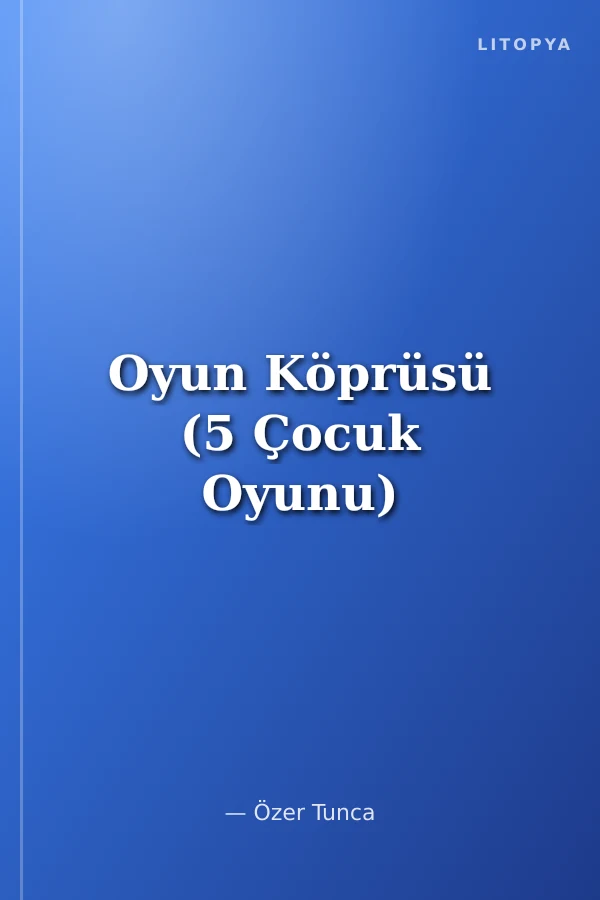 Oyun Köprüsü (5 Çocuk Oyunu)