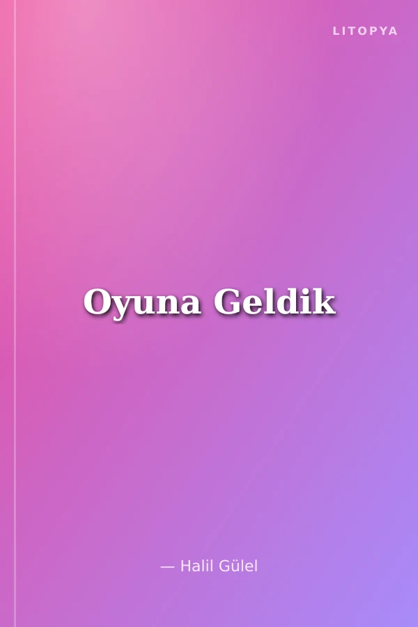 Oyuna Geldik