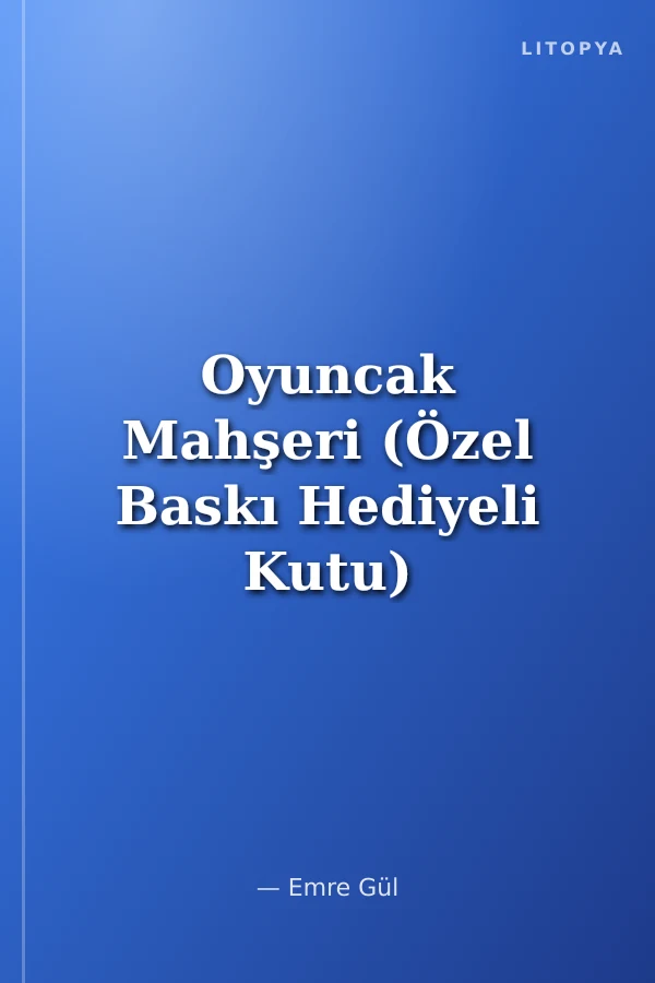 Oyuncak Mahşeri (Özel Baskı Hediyeli Kutu)
