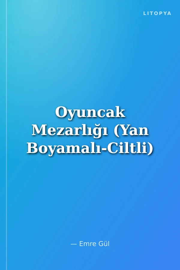 Oyuncak Mezarlığı (Yan Boyamalı-Ciltli)